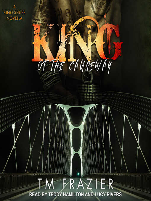 Title details for King of the Causeway by T. M. Frazier - Available